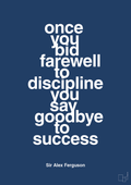 plakat: once you bid farewell to discipline you say goodbye to success - lapis blue-Fodbold-A1two3
