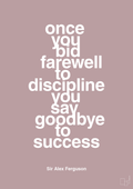 plakat: once you bid farewell to discipline you say goodbye to success - light rose-Fodbold-A1two3