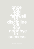 plakat: once you bid farewell to discipline you say goodbye to success - painters white-Fodbold-A1two3