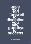 Once you bid farewell to discipline you say goodbye to success - petrol-Fodbold-A1two3