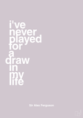 plakat: i've never played for a draw in my life - dusty lilac-Fodbold-A1two3