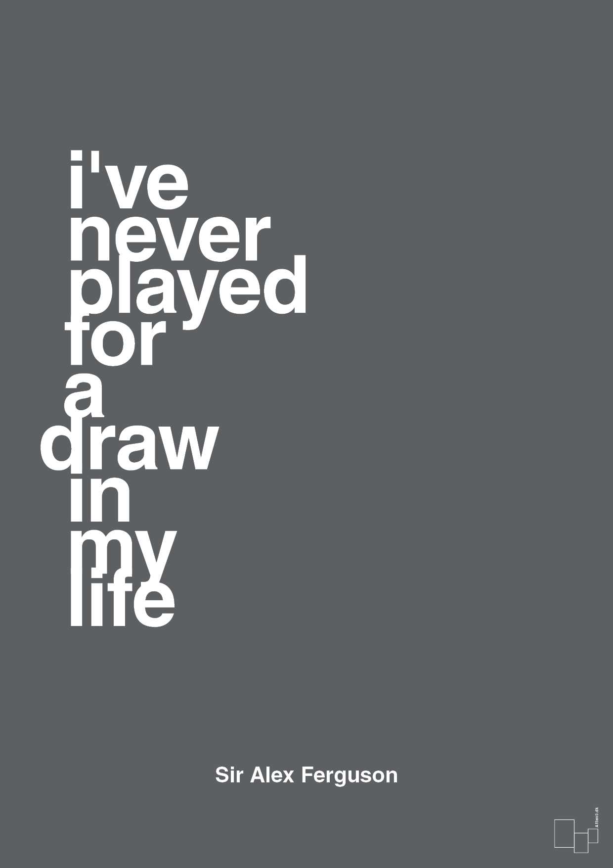 plakat: i've never played for a draw in my life - graphic charcoal-Fodbold-A1two3