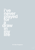 plakat: i've never played for a draw in my life - light drizzle-Fodbold-A1two3