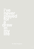 plakat: i've never played for a draw in my life - painters white-Fodbold-A1two3