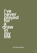 plakat: i've never played for a draw in my life - secret meadow-Fodbold-A1two3