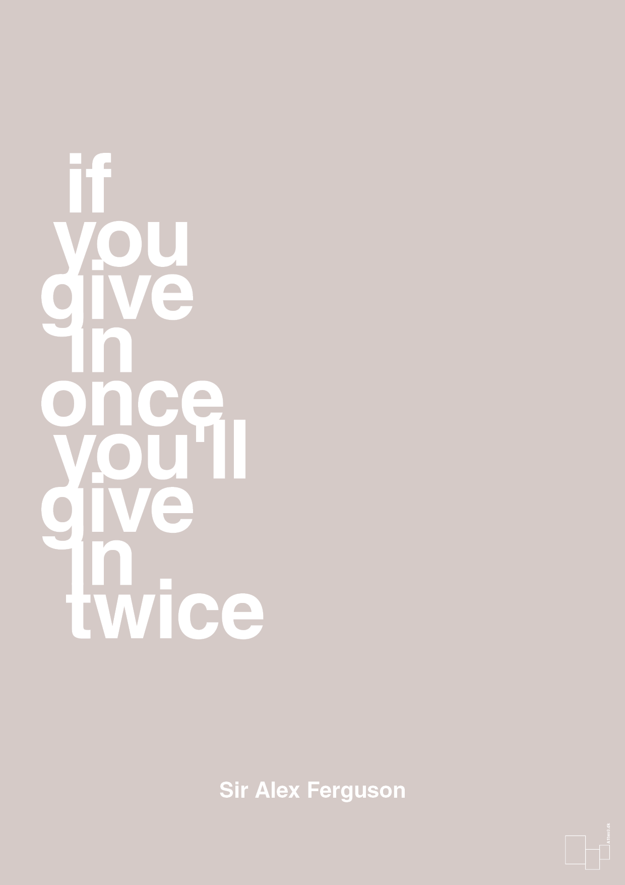 plakat: if you give in once you'll give in twice - broken beige-Fodbold-A1two3
