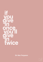 plakat: if you give in once you'll give in twice - bubble shell-Fodbold-A1two3