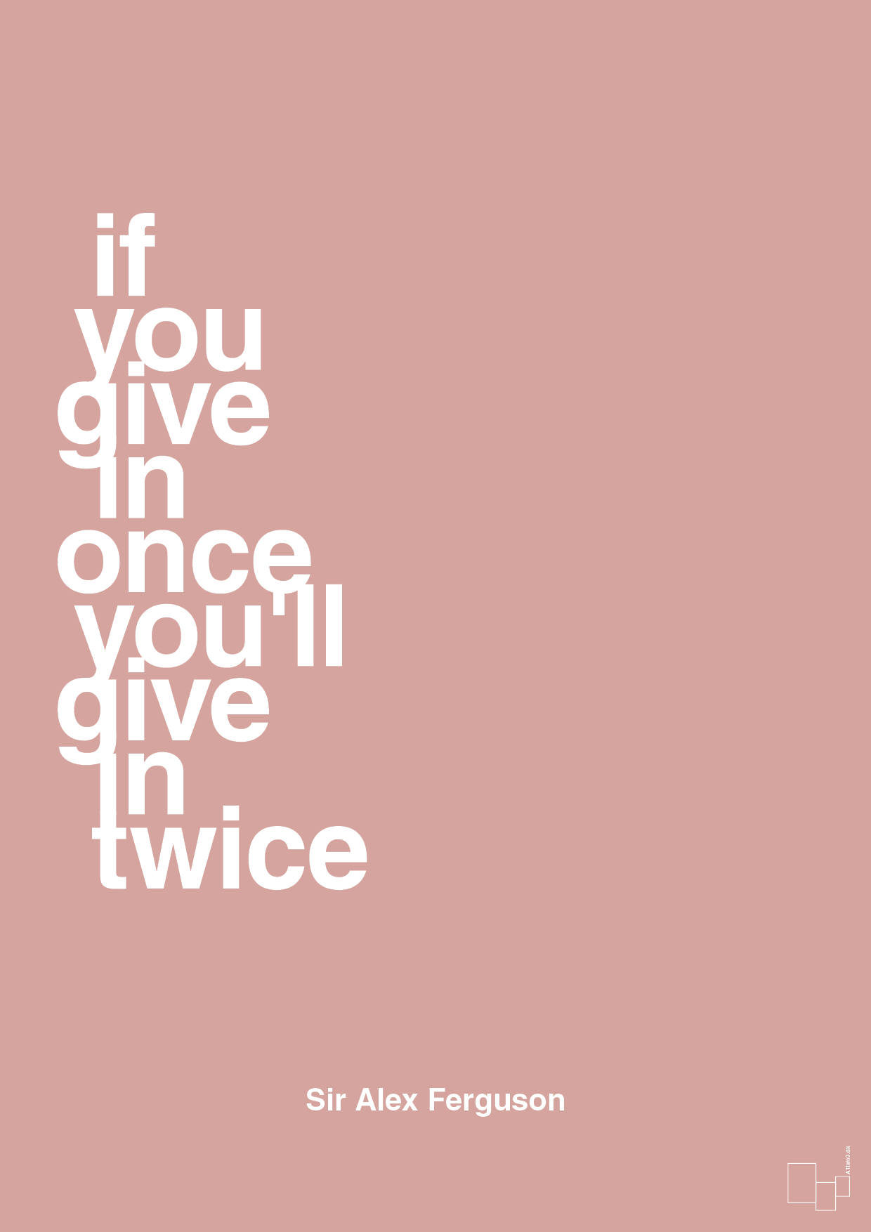 plakat: if you give in once you'll give in twice - bubble shell-Fodbold-A1two3