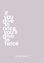 plakat: if you give in once you'll give in twice - dusty lilac-Fodbold-A1two3