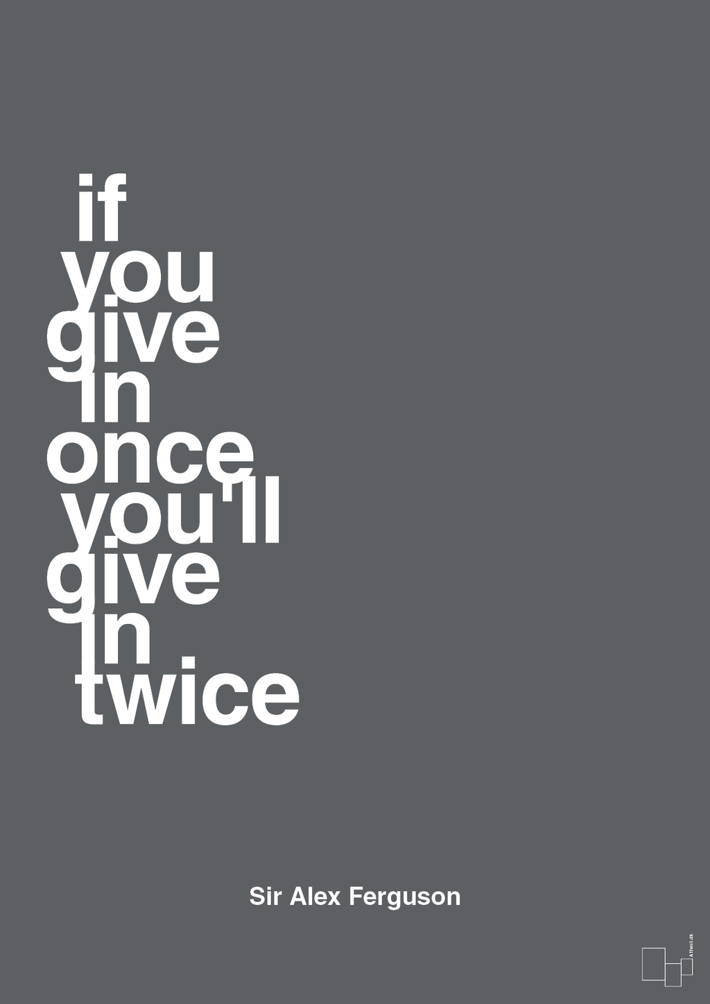 plakat: if you give in once you'll give in twice - graphic charcoal-Fodbold-A1two3