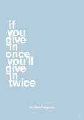 plakat: if you give in once you'll give in twice - heavenly blue-Fodbold-A1two3