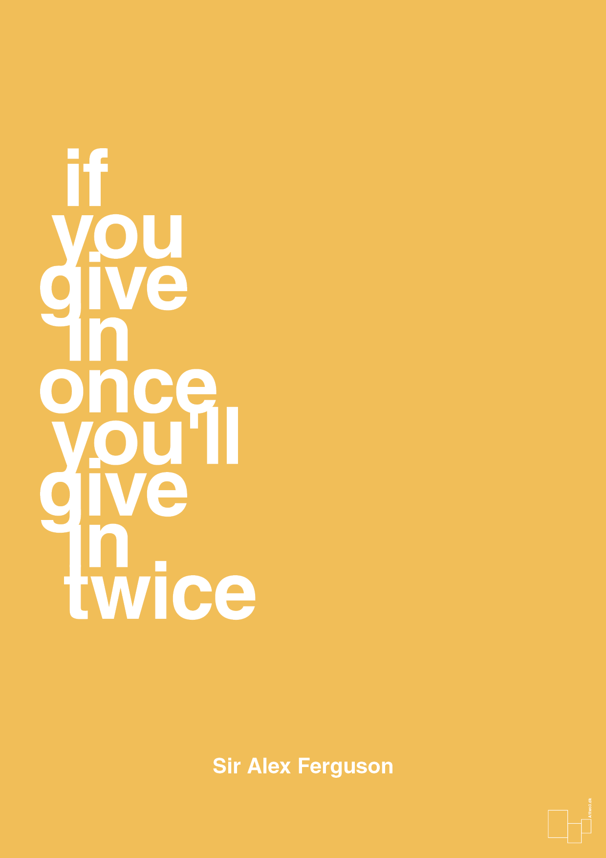 plakat: if you give in once you'll give in twice - honeycomb-Fodbold-A1two3