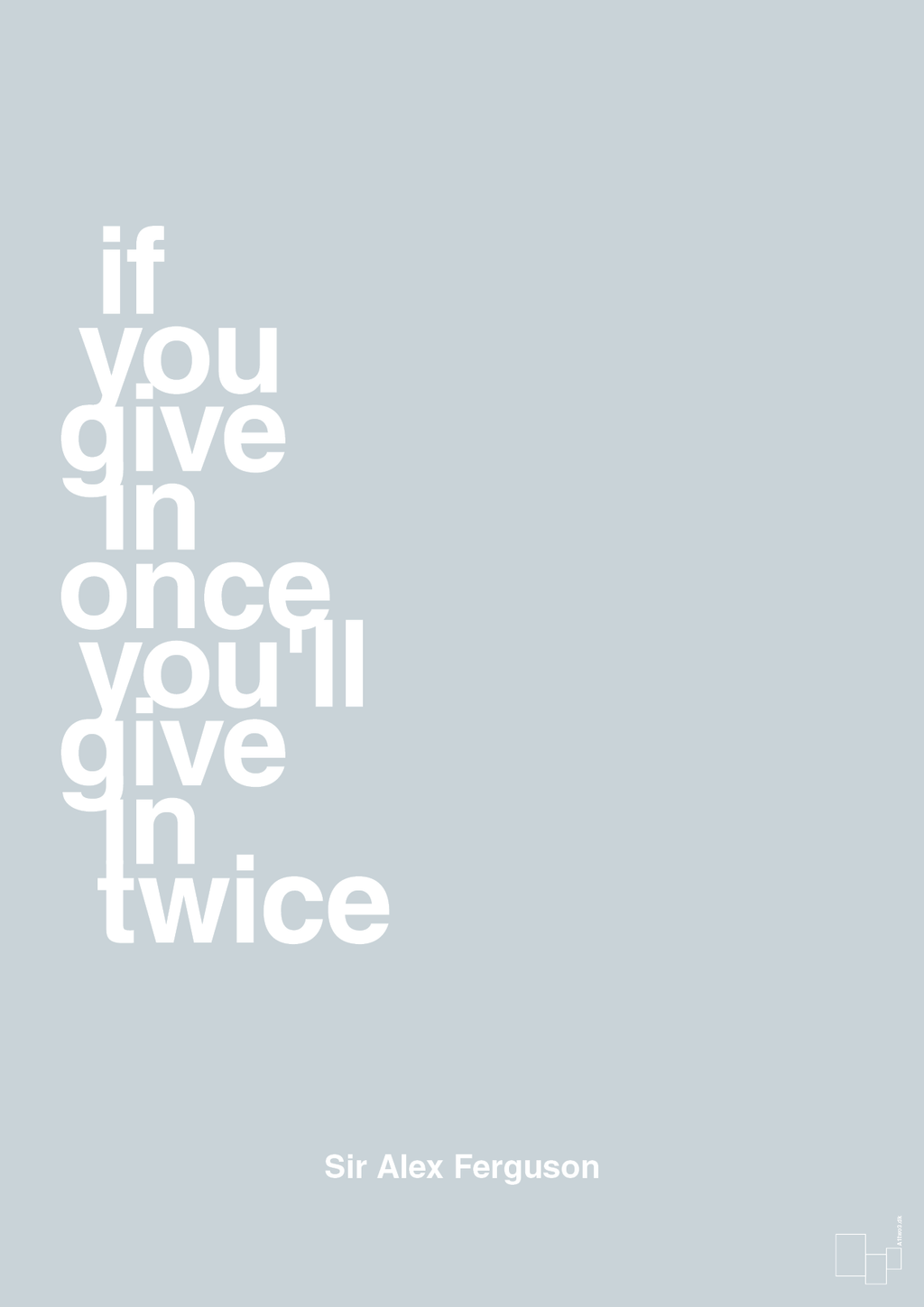 plakat: if you give in once you'll give in twice - light drizzle-Fodbold-A1two3