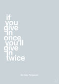plakat: if you give in once you'll give in twice - light drizzle-Fodbold-A1two3
