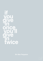 plakat: if you give in once you'll give in twice - light drizzle-Fodbold-A1two3