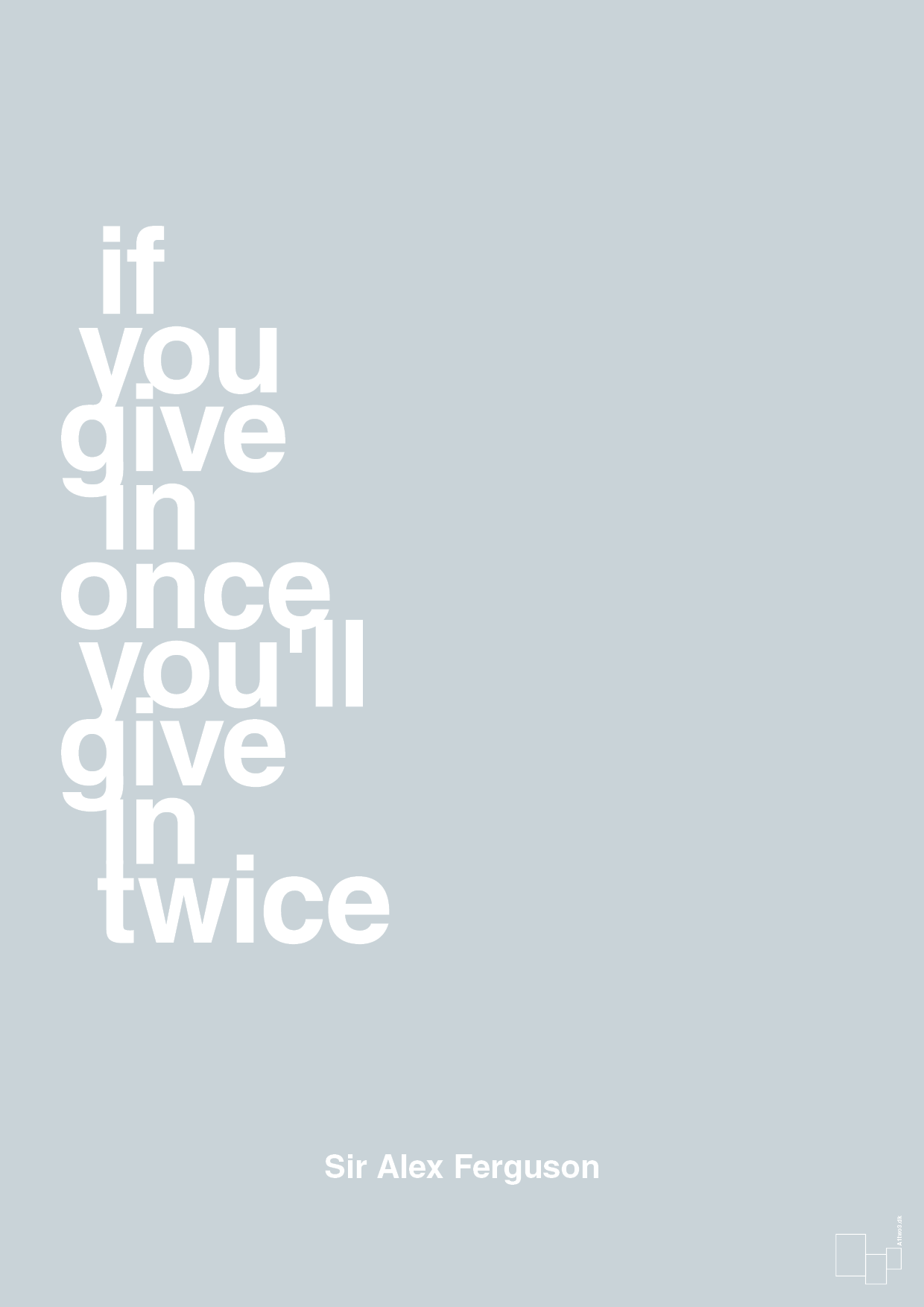 plakat: if you give in once you'll give in twice - light drizzle-Fodbold-A1two3