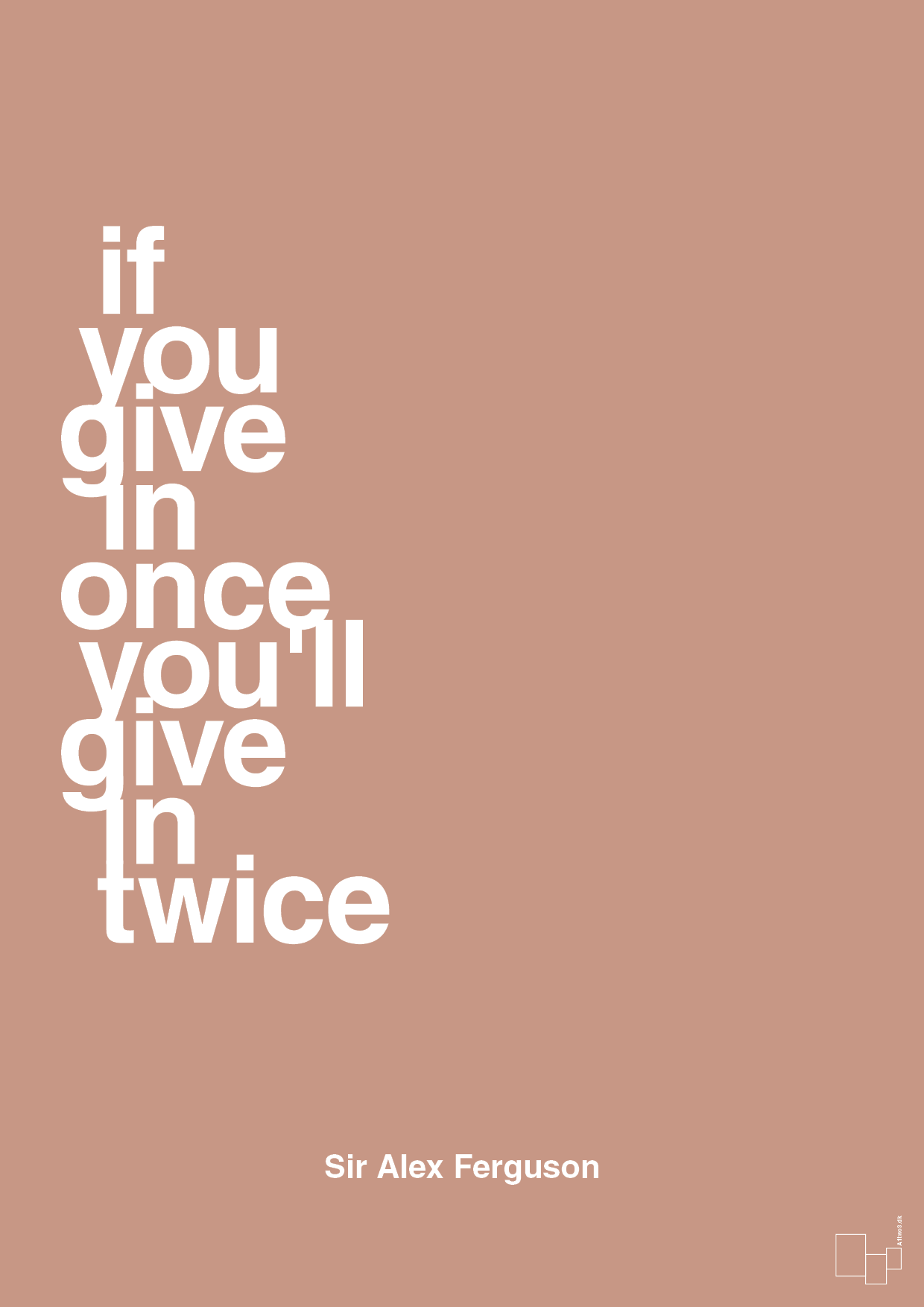 plakat: if you give in once you'll give in twice - powder-Fodbold-A1two3