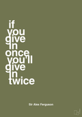 plakat: if you give in once you'll give in twice - secret meadow-Fodbold-A1two3