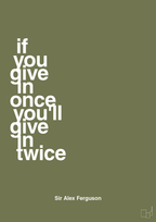 plakat: if you give in once you'll give in twice - secret meadow-Fodbold-A1two3