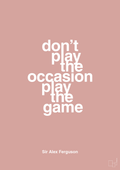 plakat: don’t play the occasion play the game - bubble shell-Fodbold-A1two3