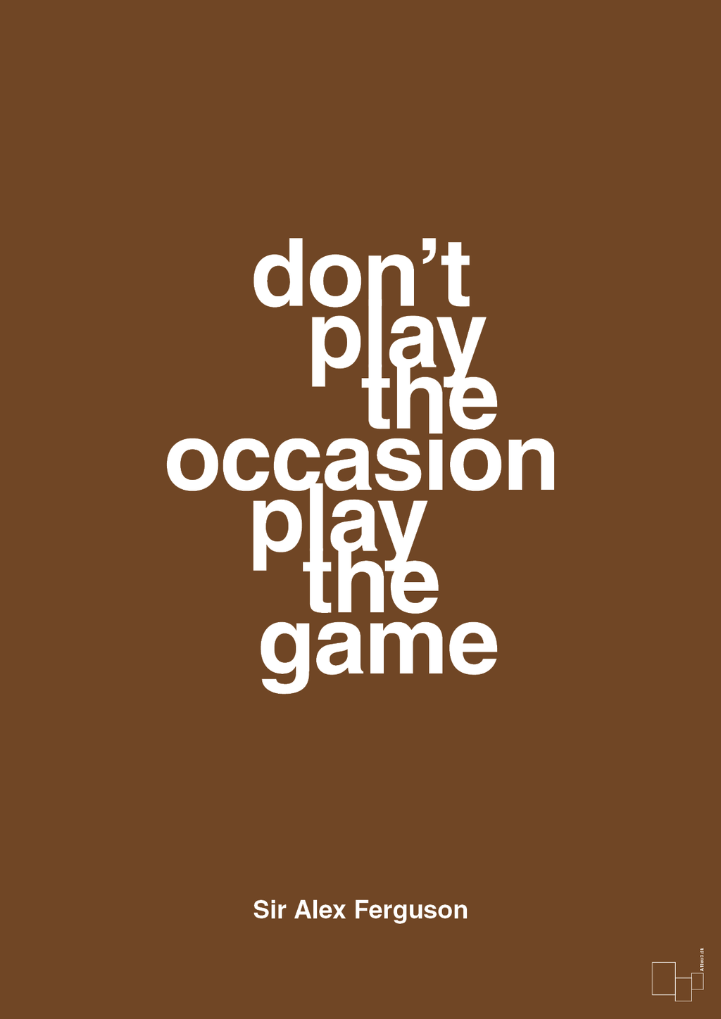 plakat: don’t play the occasion play the game - dark brown-Fodbold-A1two3
