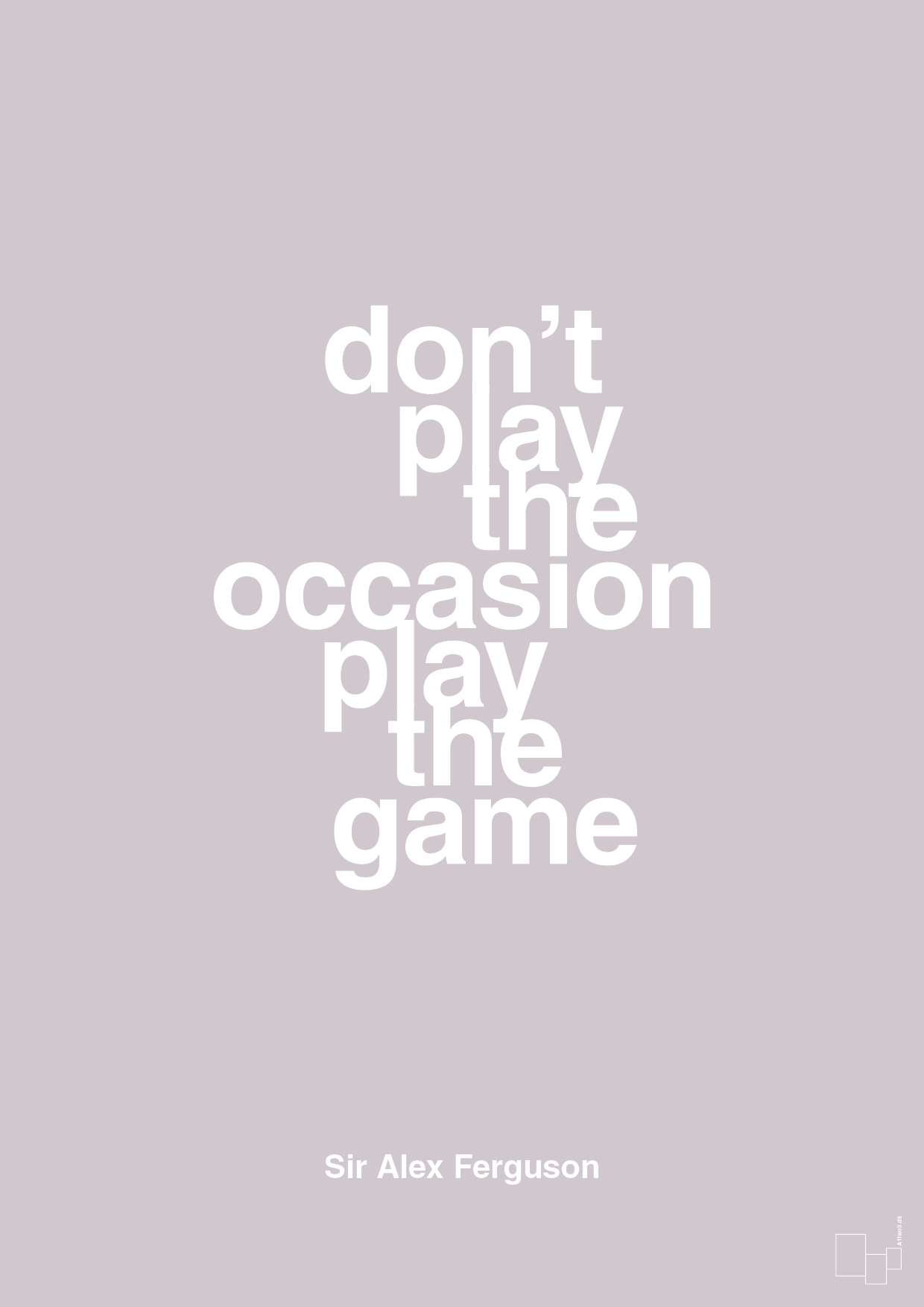 plakat: don’t play the occasion play the game - dusty lilac-Fodbold-A1two3