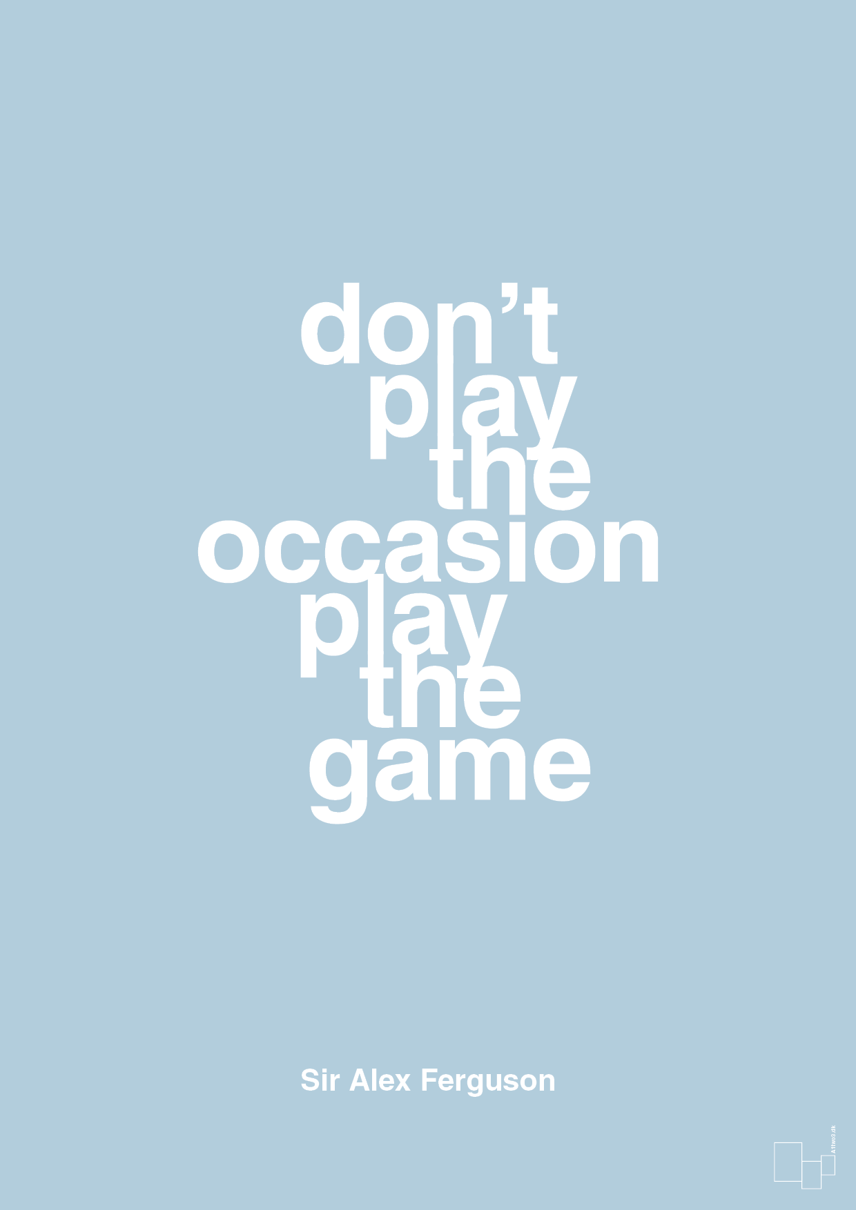 plakat: don’t play the occasion play the game - heavenly blue-Fodbold-A1two3