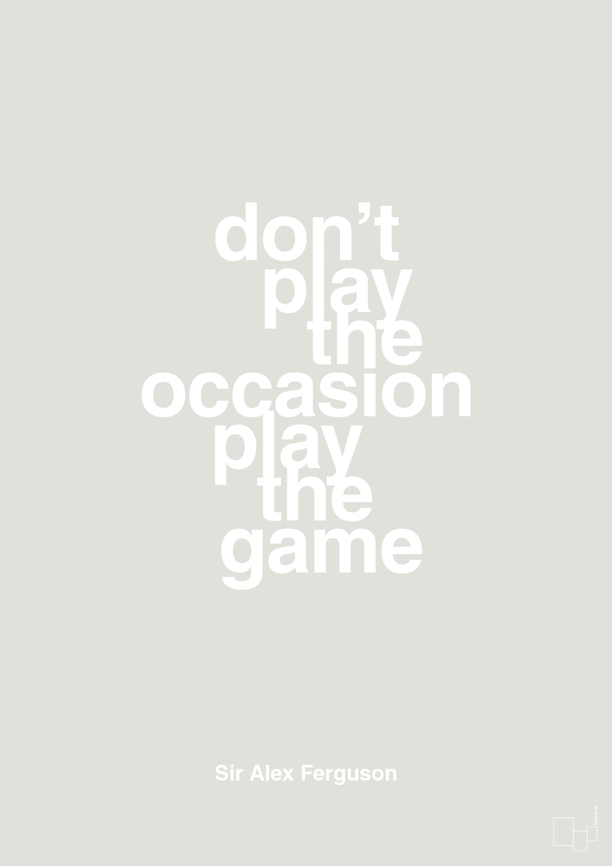 plakat: don’t play the occasion play the game - painters white-Fodbold-A1two3