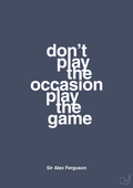 Don’t play the occasion play the game - petrol-Fodbold-A1two3