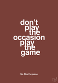 plakat: don’t play the occasion play the game - red pepper-Fodbold-A1two3
