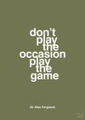 plakat: don’t play the occasion play the game - secret meadow-Fodbold-A1two3