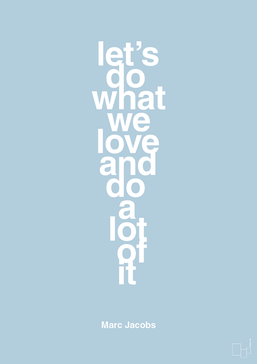 plakat: lets do what we love and do a lot of it - heavenly blue-Designer-A1two3