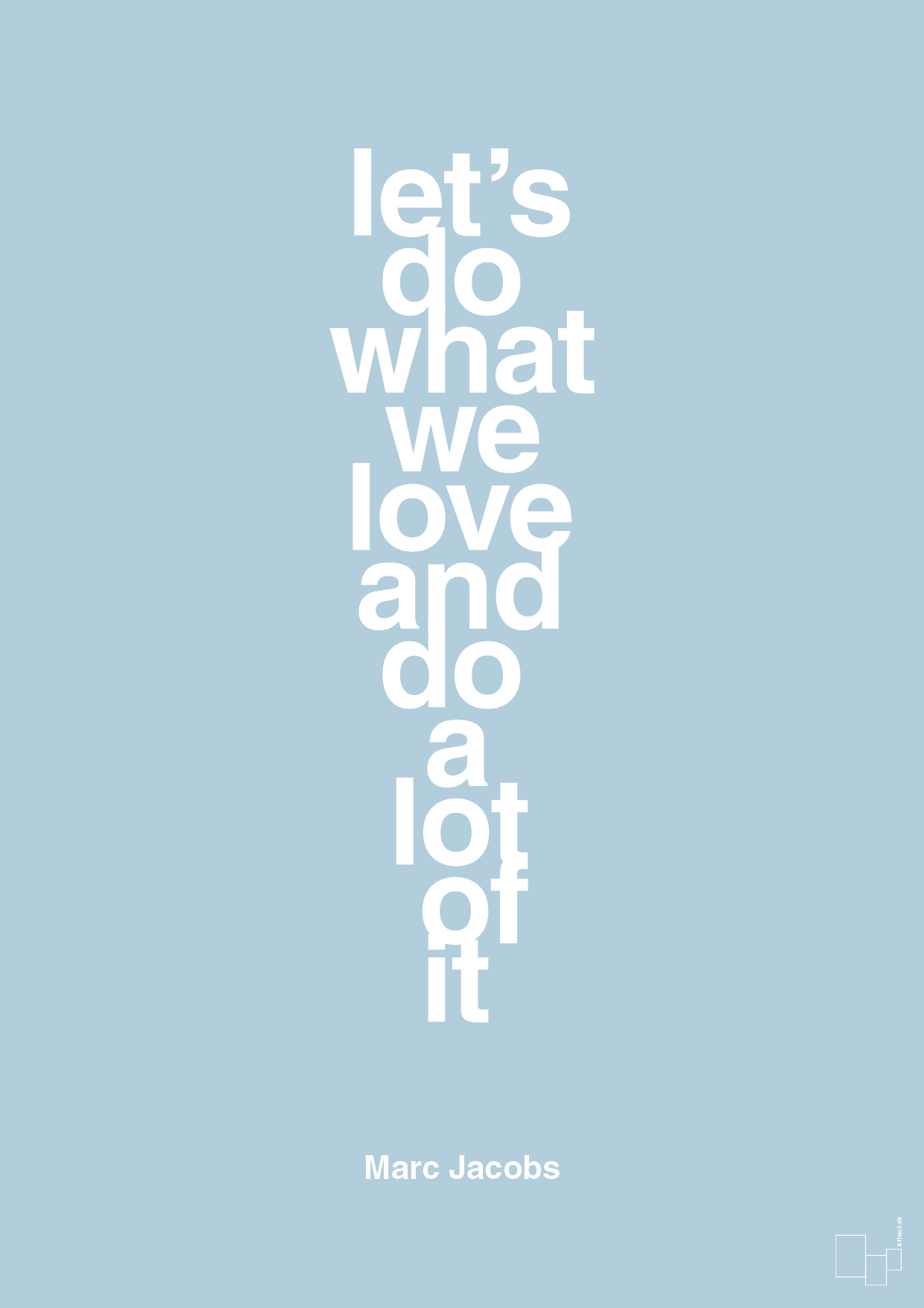 plakat: lets do what we love and do a lot of it - heavenly blue-Designer-A1two3