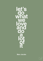 plakat: lets do what we love and do a lot of it - jade-Designer-A1two3