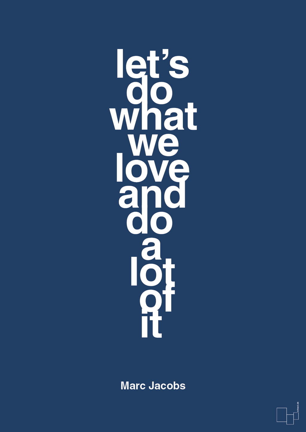 plakat: lets do what we love and do a lot of it - lapis blue-Designer-A1two3