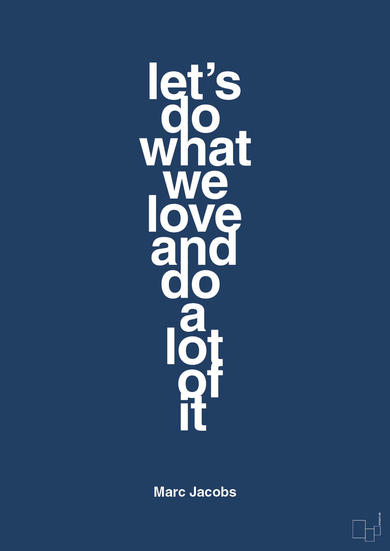 plakat: lets do what we love and do a lot of it - lapis blue-Designer-A1two3