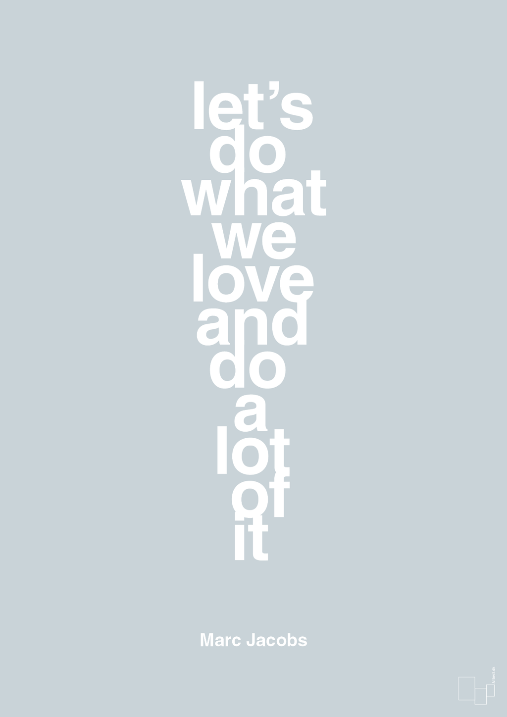 plakat: lets do what we love and do a lot of it - light drizzle-Designer-A1two3