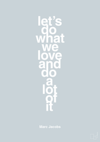 plakat: lets do what we love and do a lot of it - light drizzle-Designer-A1two3