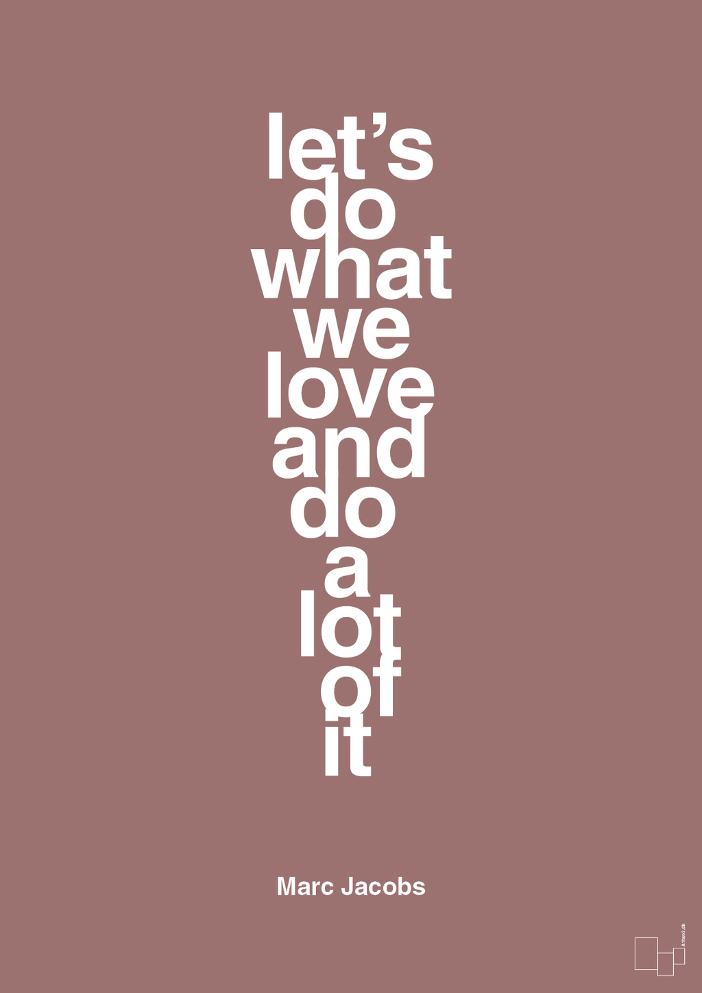 plakat: lets do what we love and do a lot of it - plum-Designer-A1two3