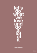 plakat: lets do what we love and do a lot of it - plum-Designer-A1two3