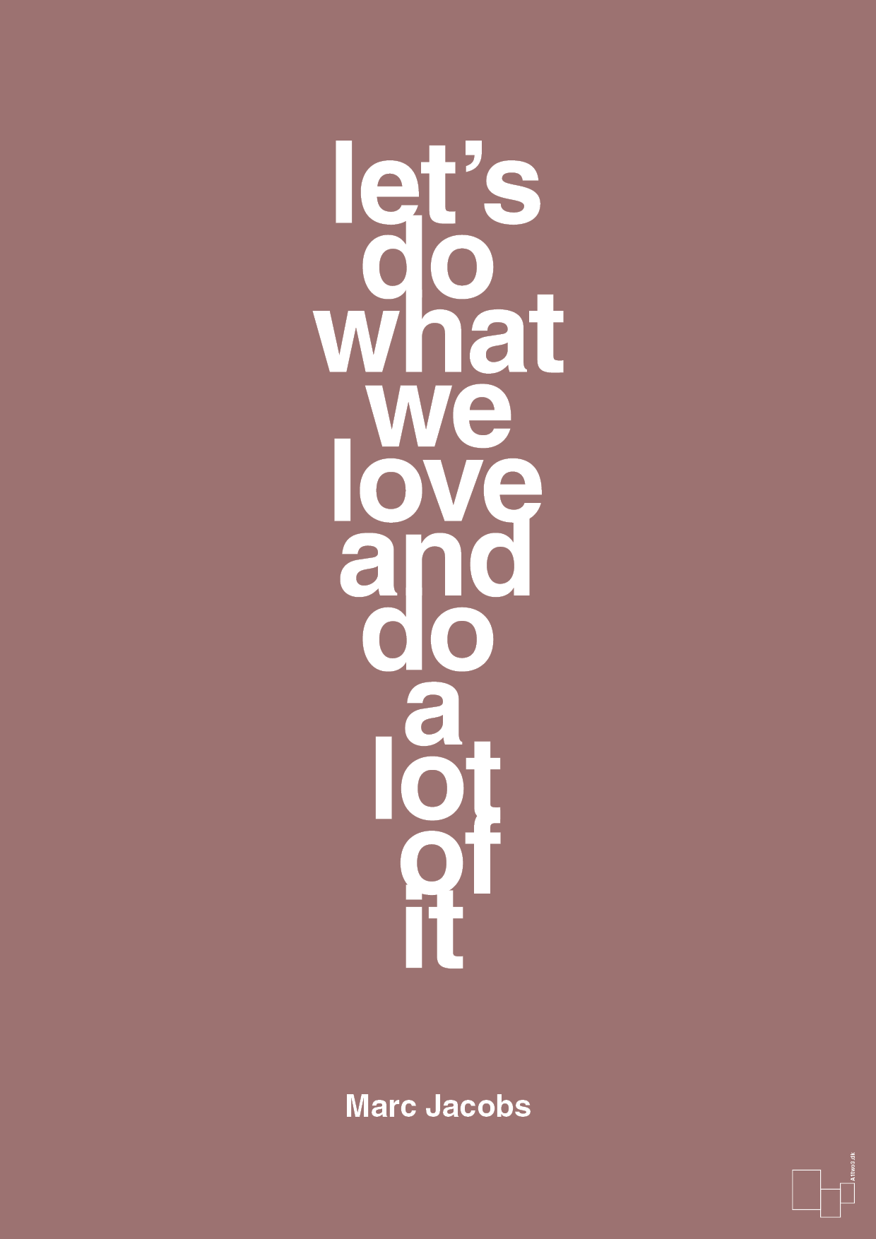 plakat: lets do what we love and do a lot of it - plum-Designer-A1two3