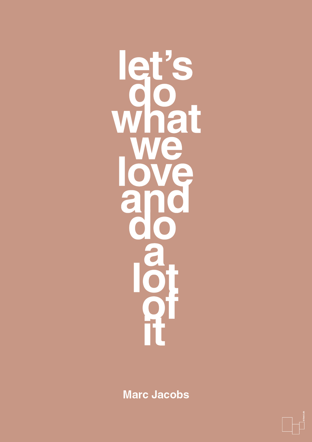 plakat: lets do what we love and do a lot of it - powder-Designer-A1two3