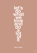 plakat: lets do what we love and do a lot of it - powder-Designer-A1two3