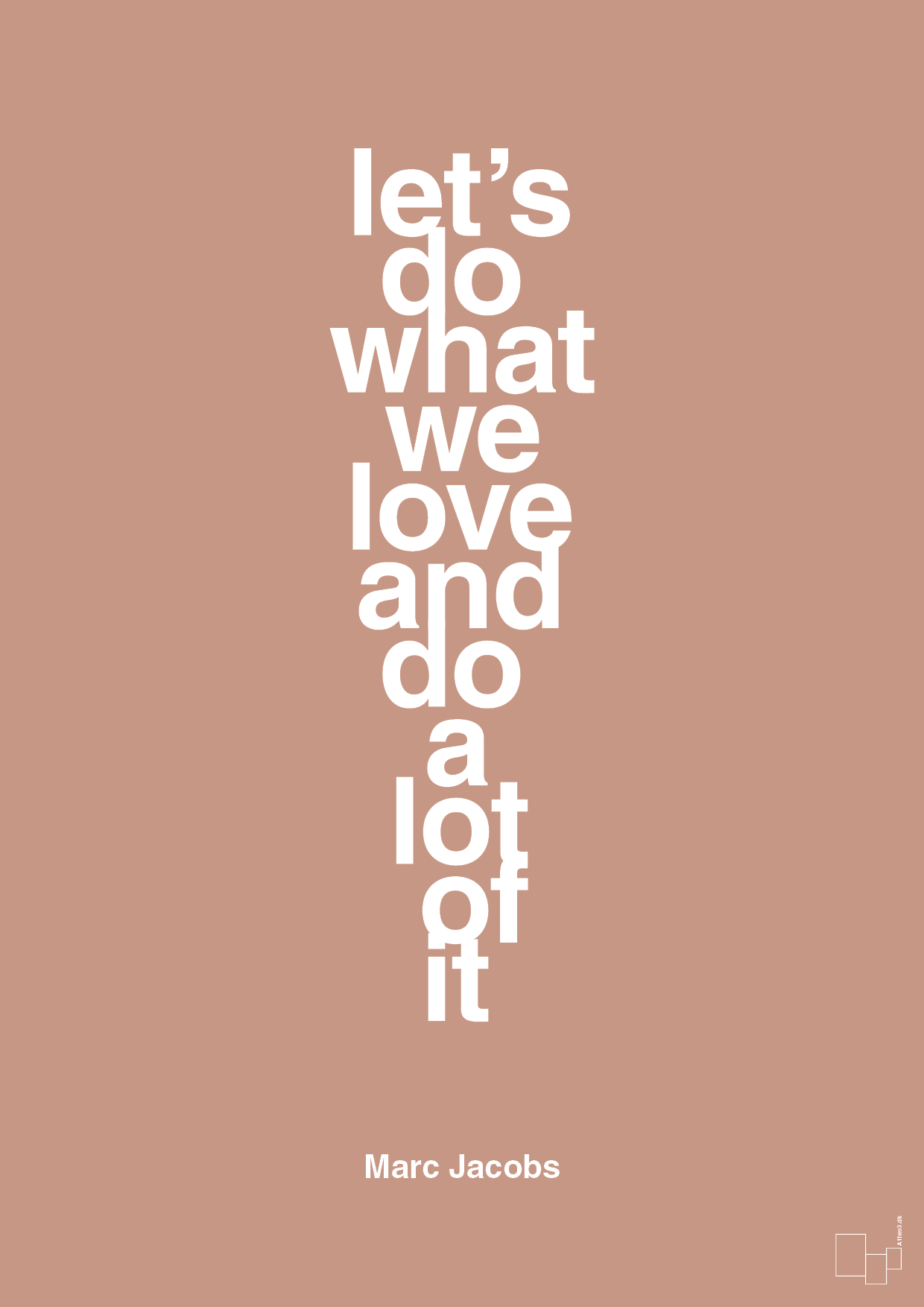 plakat: lets do what we love and do a lot of it - powder-Designer-A1two3