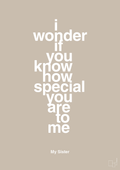 plakat: my sister - i wonder if you know how special you are to me - creamy mushroom-Familie-A1two3