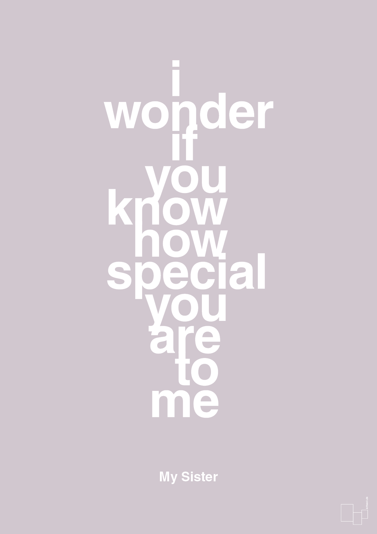 plakat: my sister - i wonder if you know how special you are to me - dusty lilac-Familie-A1two3