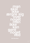 plakat: man skal ikke ærgre sig over noget man ikke kan gøre noget ved - broken beige-Dans-A1two3