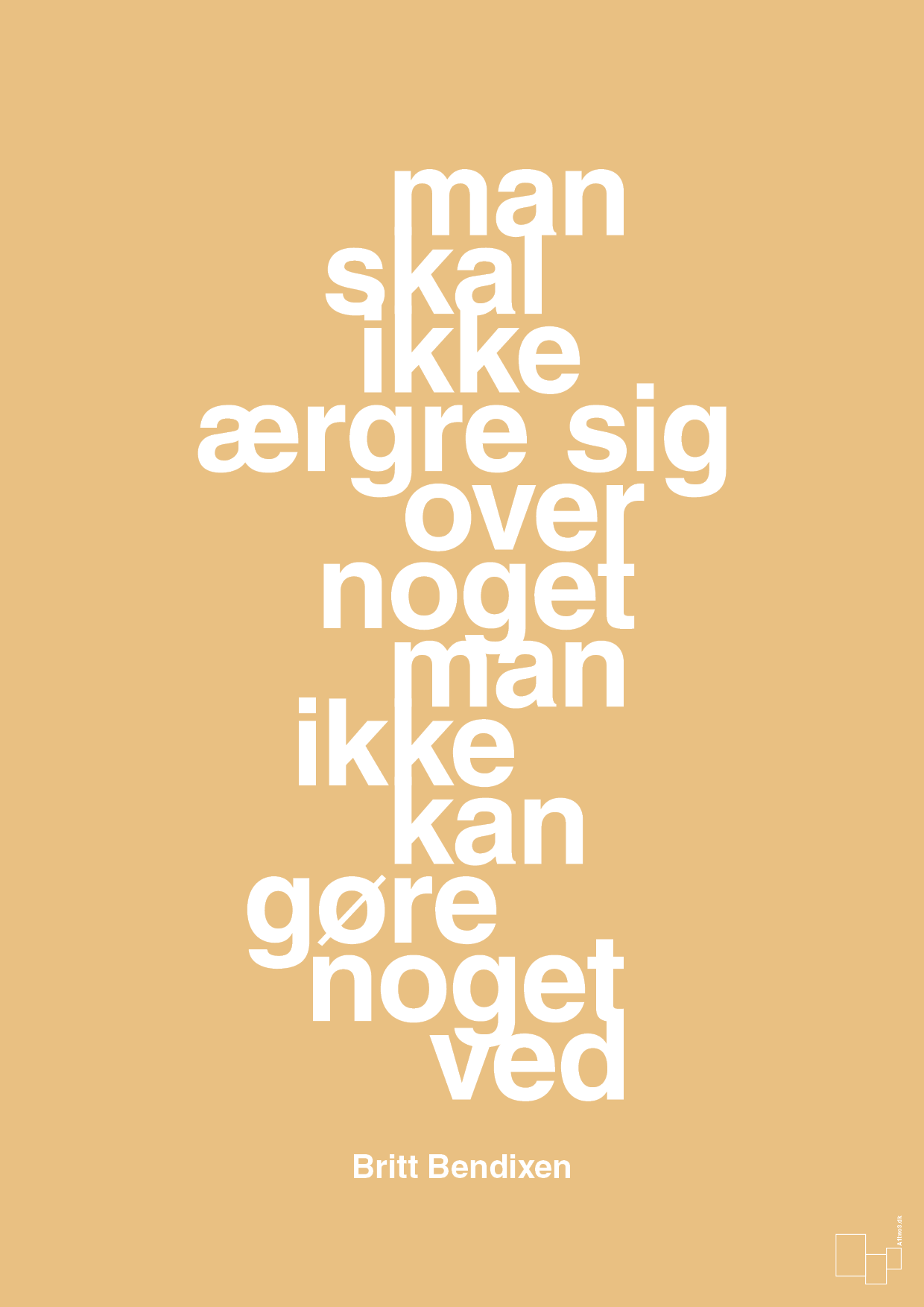 plakat: man skal ikke ærgre sig over noget man ikke kan gøre noget ved - charismatic-Dans-A1two3