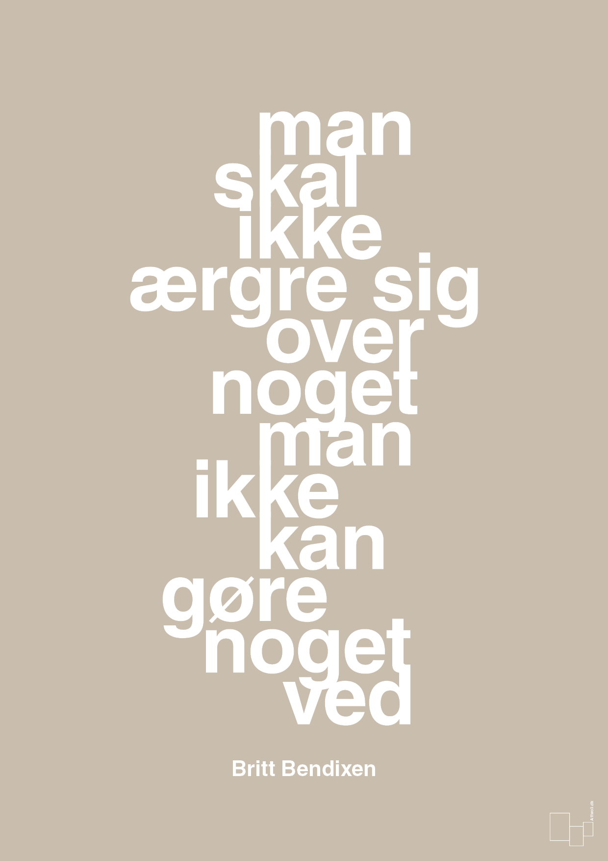 plakat: man skal ikke ærgre sig over noget man ikke kan gøre noget ved - creamy mushroom-Dans-A1two3