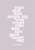 plakat: man skal ikke ærgre sig over noget man ikke kan gøre noget ved - dusty lilac-Dans-A1two3